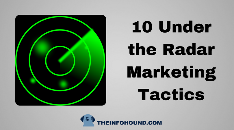 InfoHound 10 Under Radar tactics InfoHound shares 10 under the radar marketing tactics