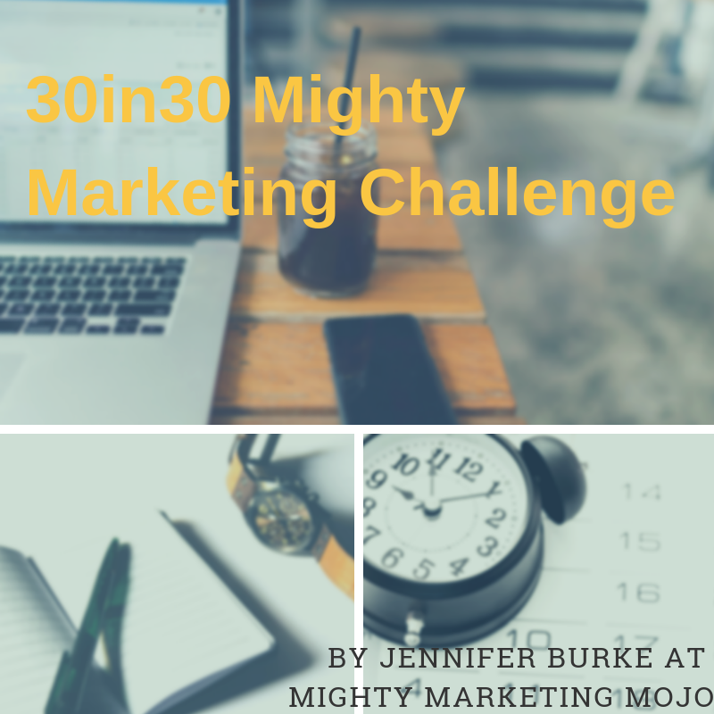 30in30 Mighty Marketing Challenge Jennifer Burke Mighty Marketing Mojo