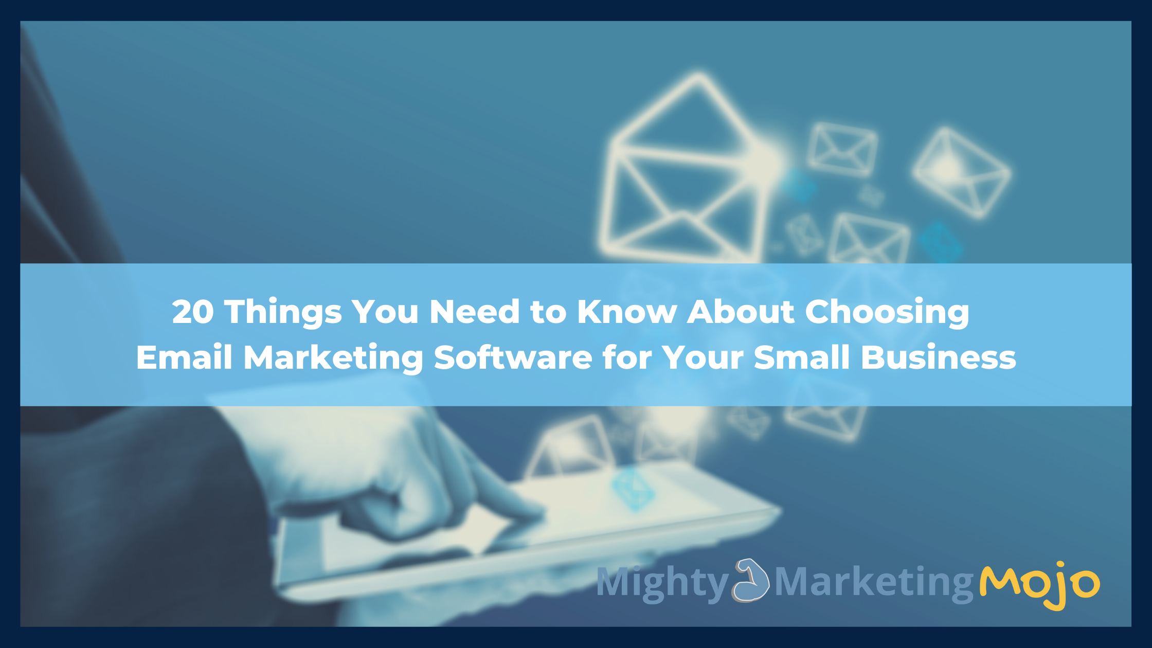 20 Things to Know When Choosing Your Email Marketing Software
