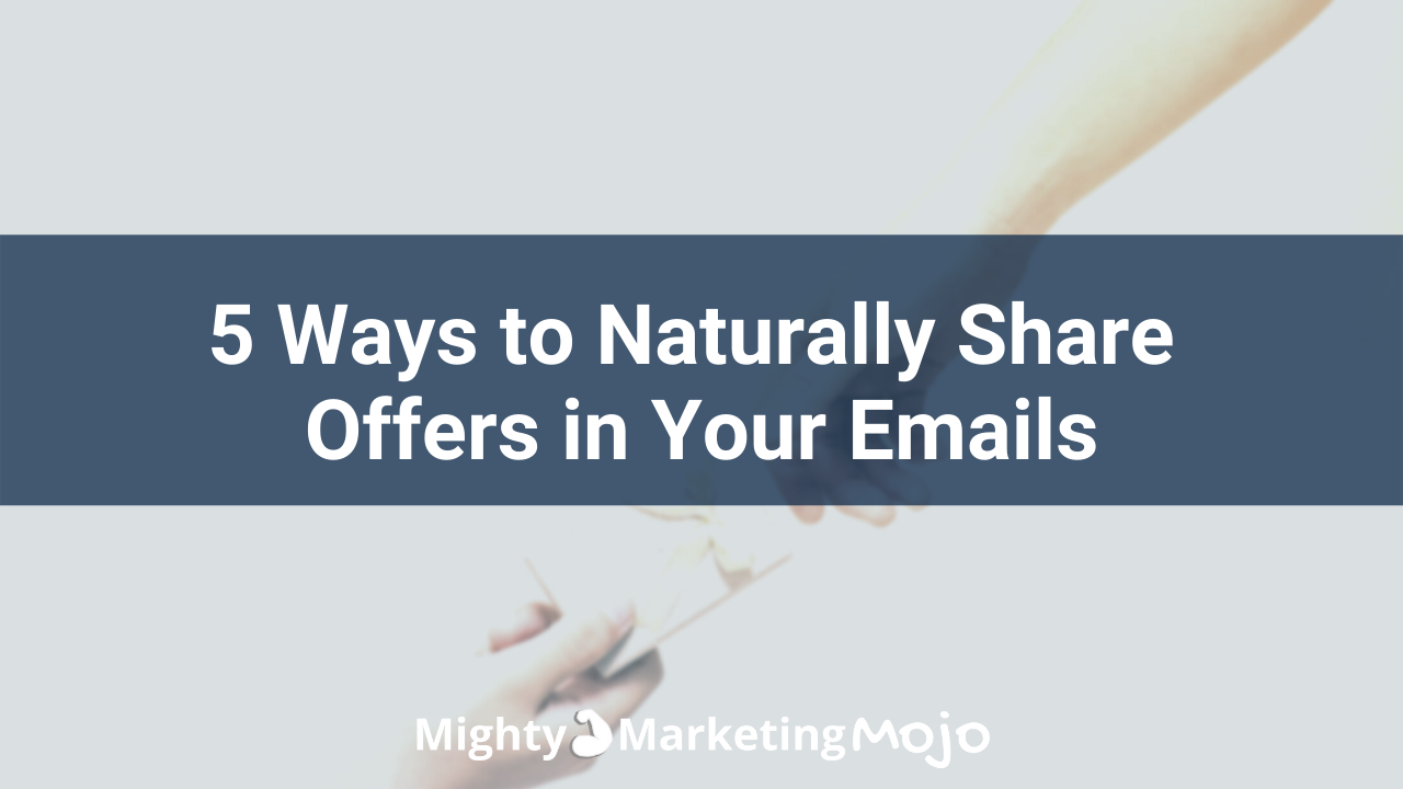 Discover 5 Ways to Naturally Share Offers in Your Emails