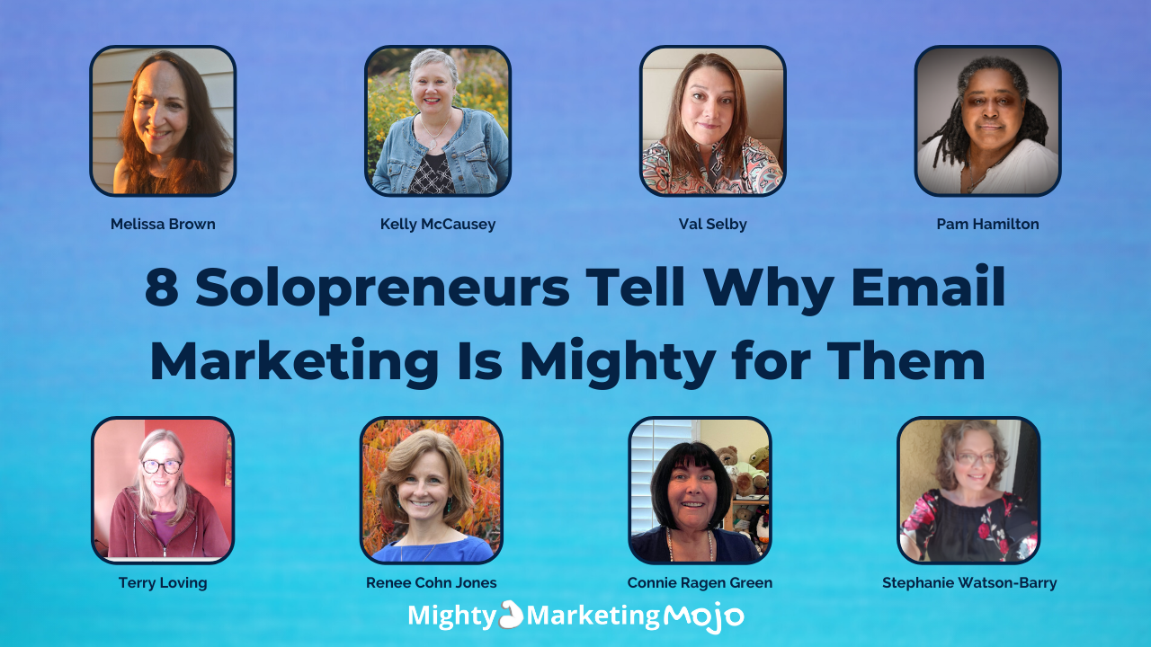 8 Solopreneurs Tell Why Email is Mighty Marketing for Them